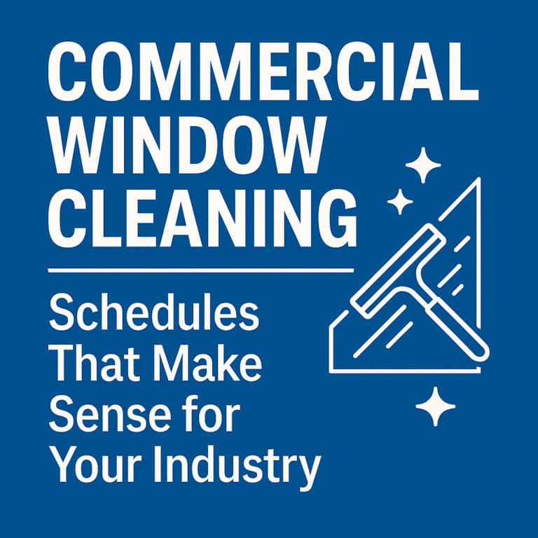 Featured post - Commercial Window Cleaning Schedules That Make Sense for Your Industry